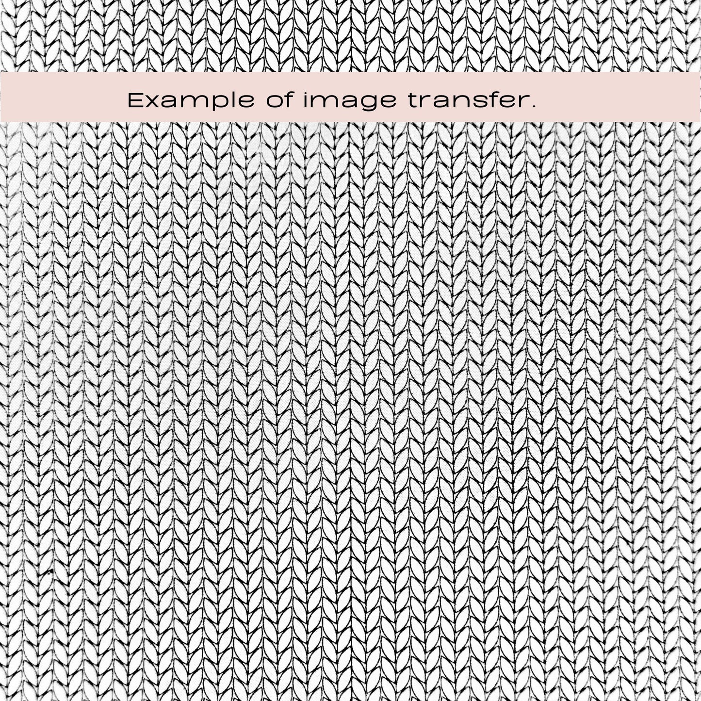 Silkscreen stencil - A close-up of a repeating knit or woven texture in black on a white background, with a pale pink horizontal band across the top containing the text 'Example of image transfer.'.
