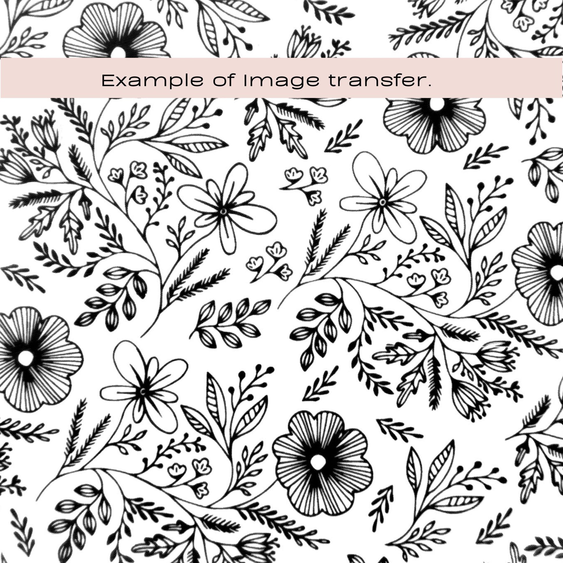 Black-and-white floral line art pattern silkscreen stencil with hand-drawn flowers, leaves, and stems, overlaid with a pale pink banner at the top that reads 'Example of image transfer.